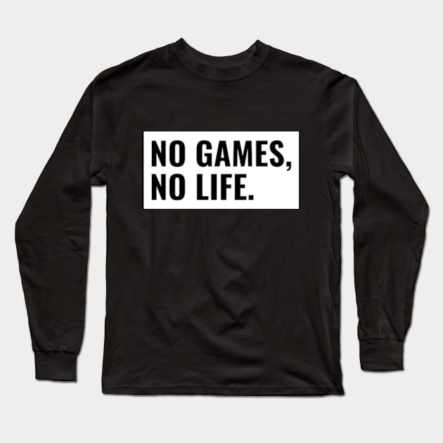 No Games, No Life. Long Sleeve T-Shirt by Zainmo